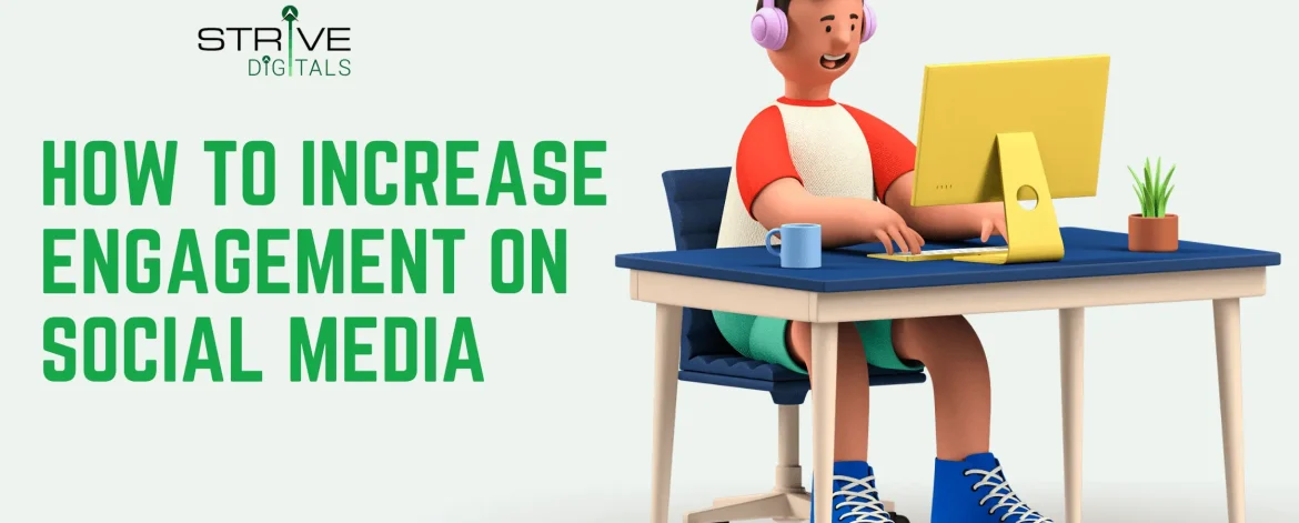 How to increase Engagement on social media - Strive Digitals How to increase Engagement on social media - Strive Digitals